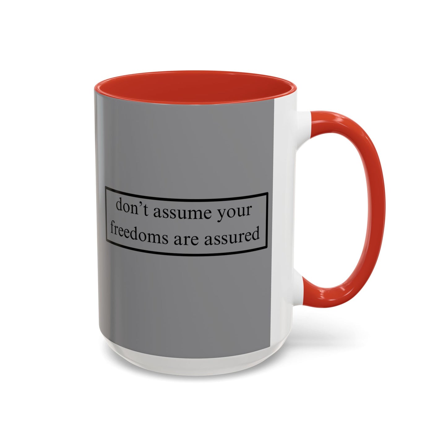 don't assume your freedoms are assured Grey Accent Mug by theGreenDragonTavern.shop