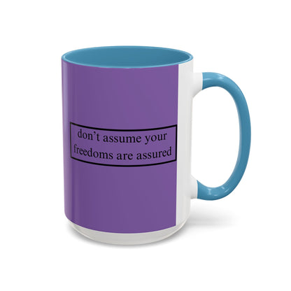 don't assume your freedoms are assured Black font Light Purple Accent Mug by theGreenDragonTavern.shop