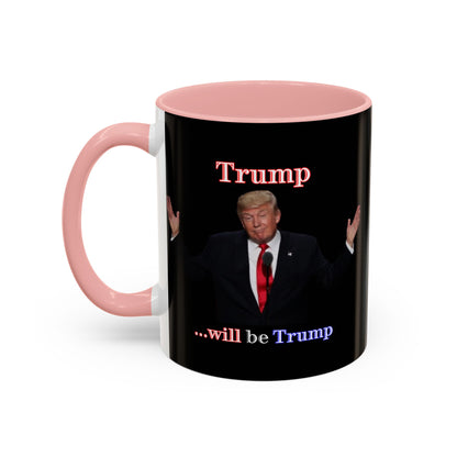 Trump...will be Trump Black Accent Mug by theGreenDragonTavern.shop