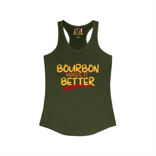 Bourbon makes it better Women's Racerback Tank Top by theGreenDragonTavern.shop