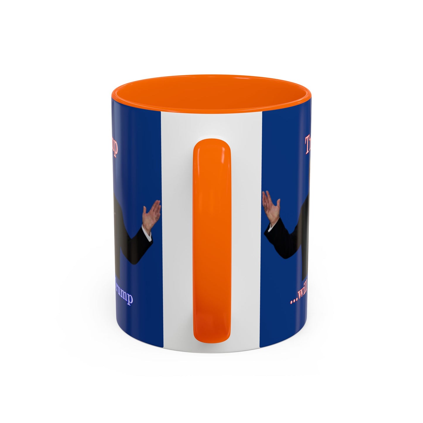 Trump...will be Trump Dark Blue Accent Mug by theGreenDragonTavern.shop