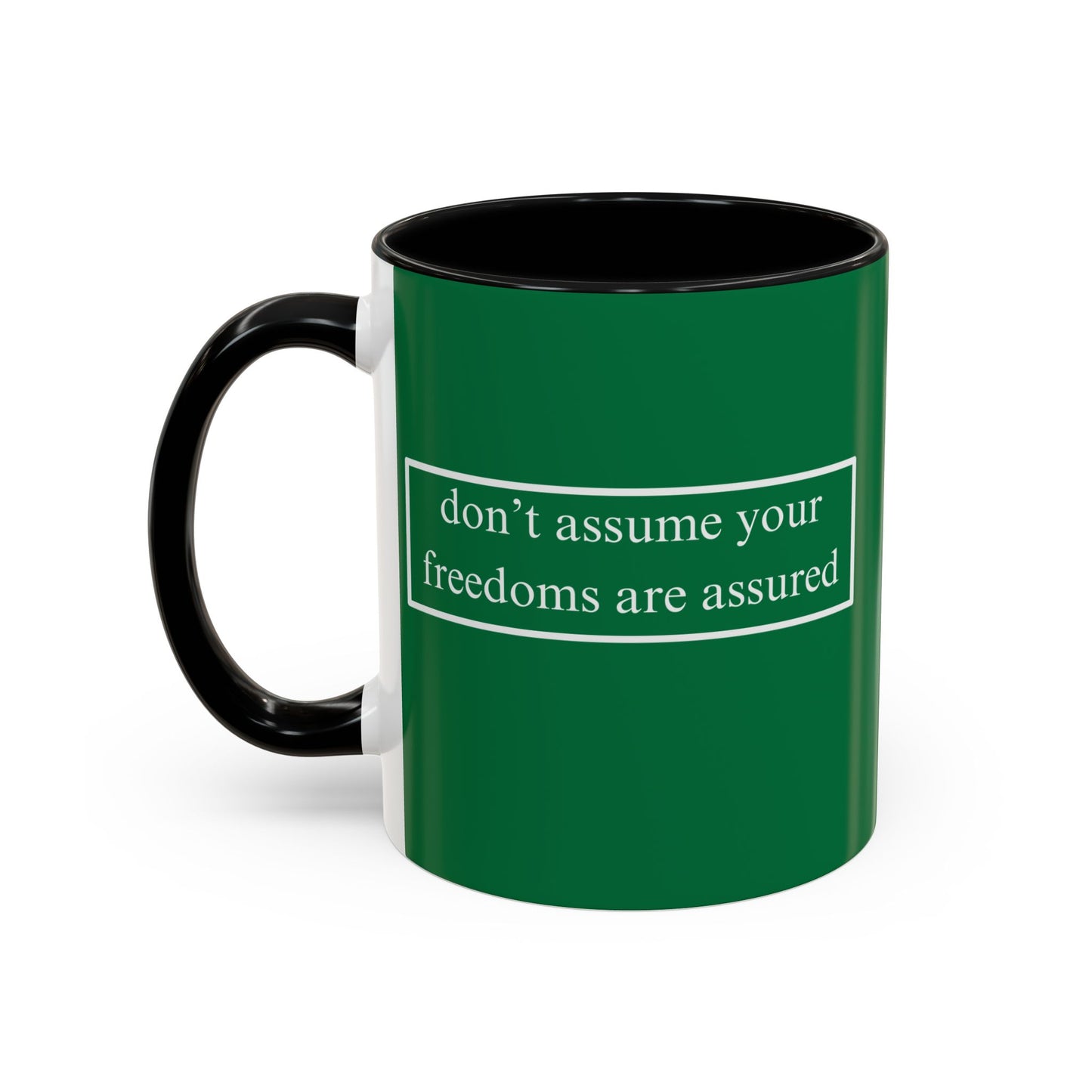 don't assume your freedoms are assured White font Green Accent Mug by theGreenDragonTavern.shop