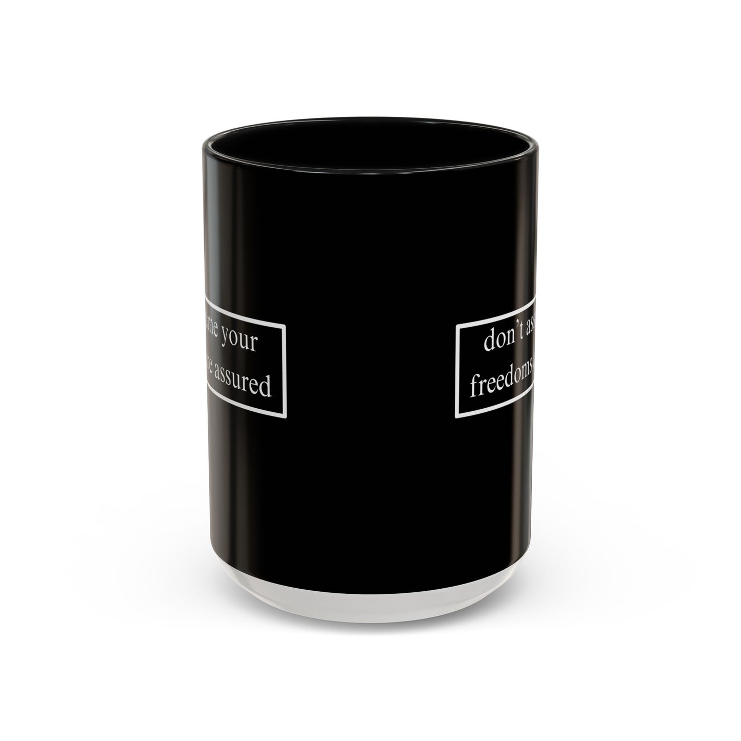 don't assume your freedoms are assured White font Black Accent Mug by theGreenDragonTavern.shop