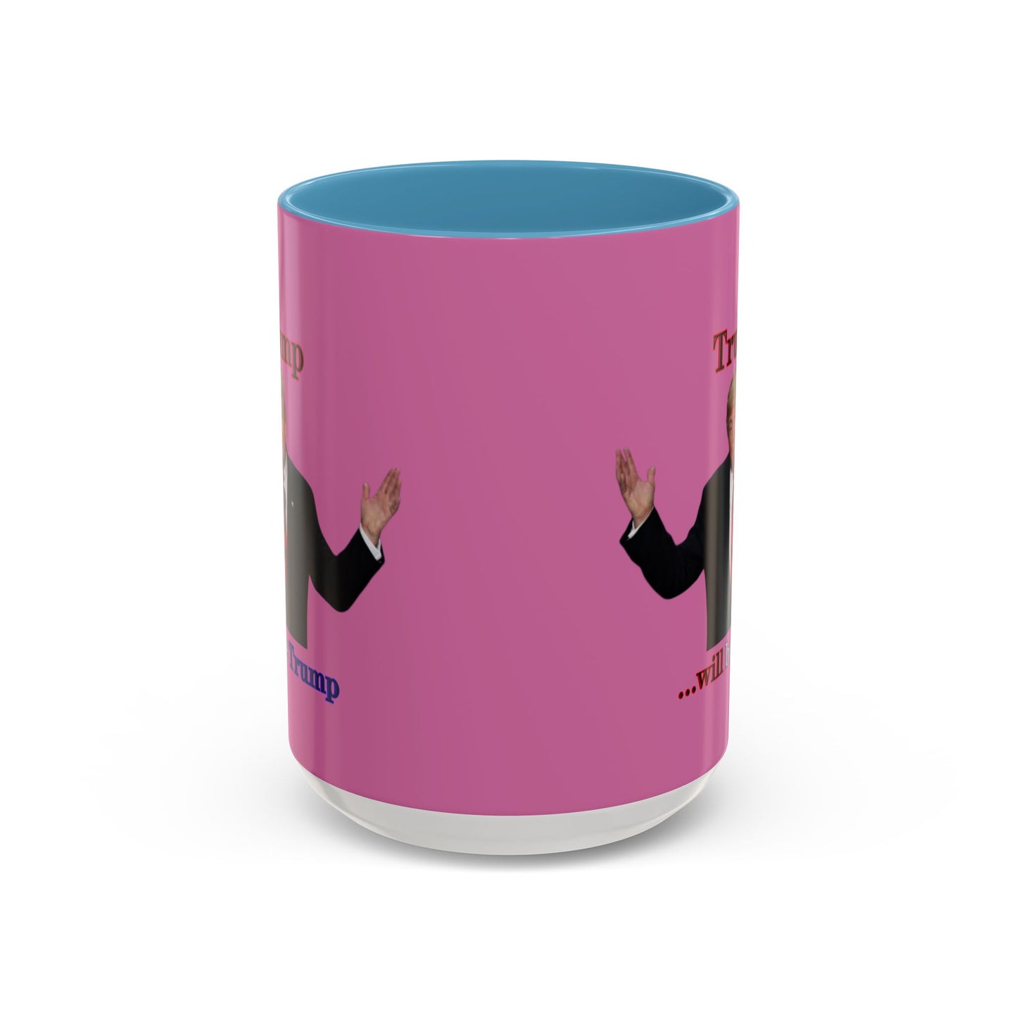 Trump...will be Trump Pink Accent Mug by theGreenDragonTavern.shop