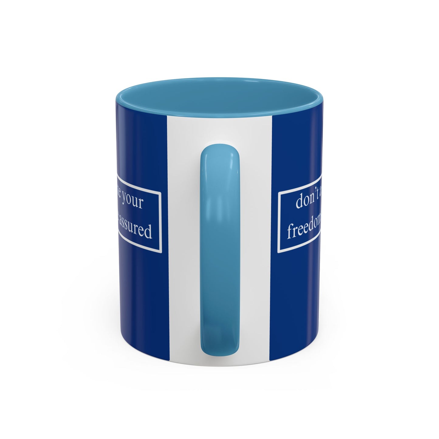 don't assume your freedoms are assured White font Blue Accent Mug by theGreenDragonTavern.shop