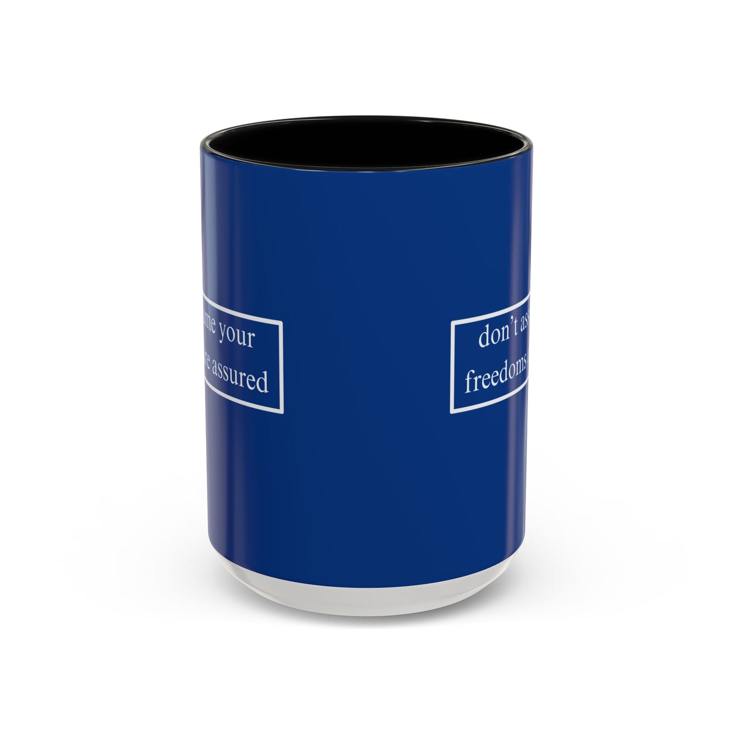 don't assume your freedoms are assured White font Blue Accent Mug by theGreenDragonTavern.shop