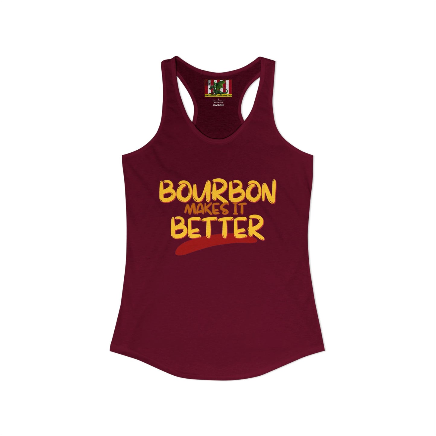 Bourbon makes it better Women's Racerback Tank Top by theGreenDragonTavern.shop