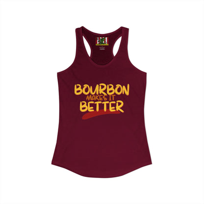 Bourbon makes it better Women's Racerback Tank Top by theGreenDragonTavern.shop