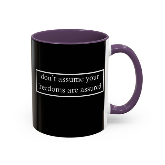 don't assume your freedoms are assured White font Black Accent Mug by theGreenDragonTavern.shop