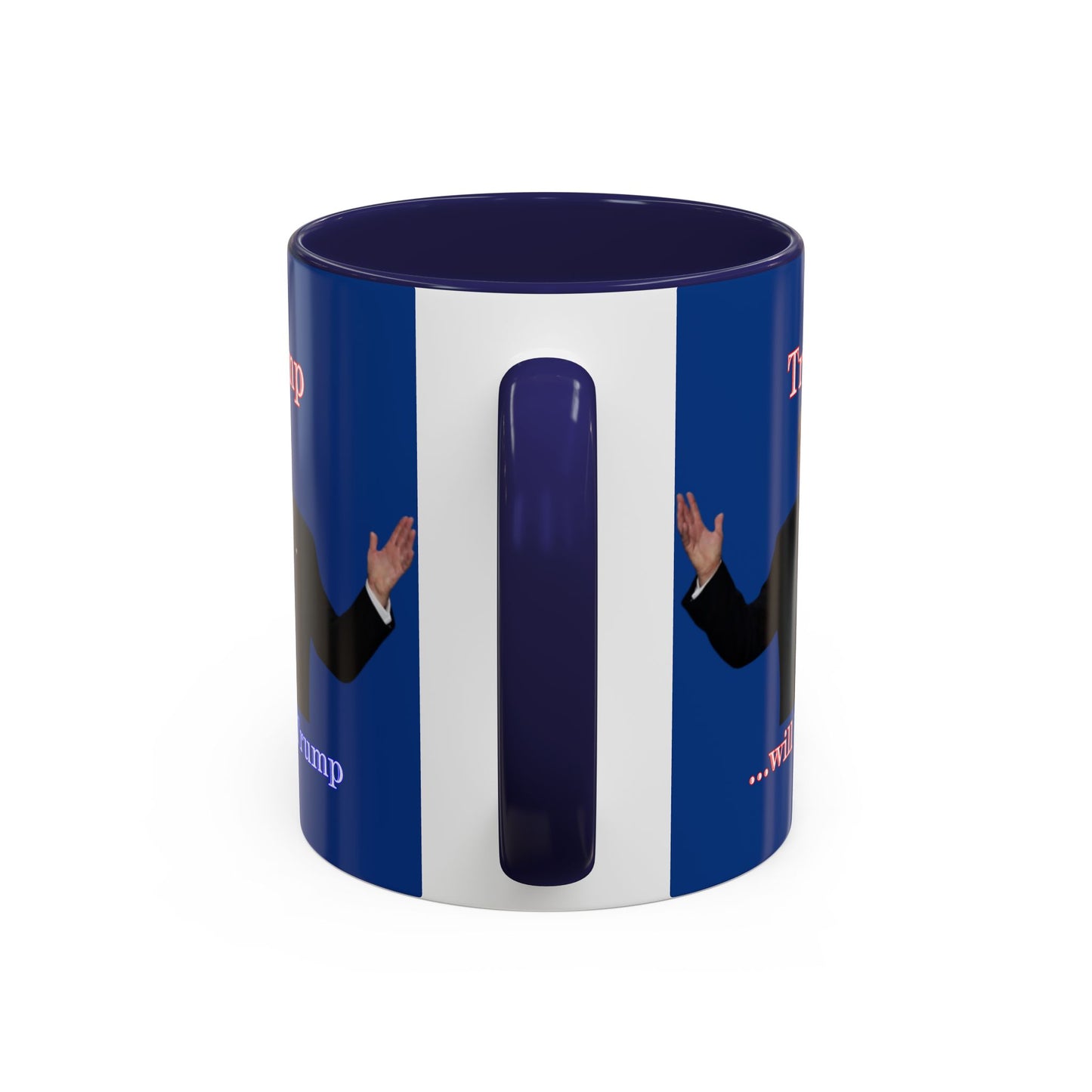 Trump...will be Trump Dark Blue Accent Mug by theGreenDragonTavern.shop