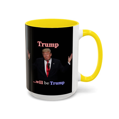 Trump...will be Trump Black Accent Mug by theGreenDragonTavern.shop
