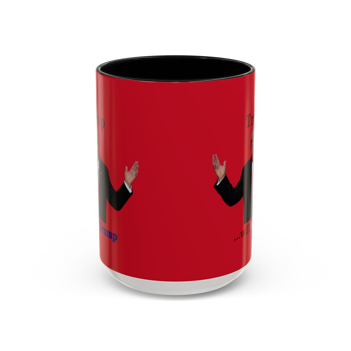 Trump...will be Trump Red Accent Mug by theGreenDragonTavern.shop