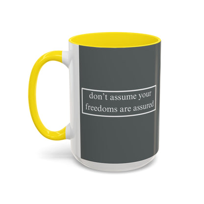 don't assume your freedoms are assured White font Grey Accent Mug by theGreenDragonTavern.shop