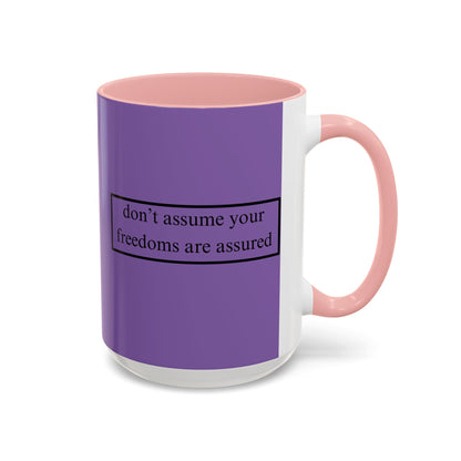 don't assume your freedoms are assured Black font Light Purple Accent Mug by theGreenDragonTavern.shop