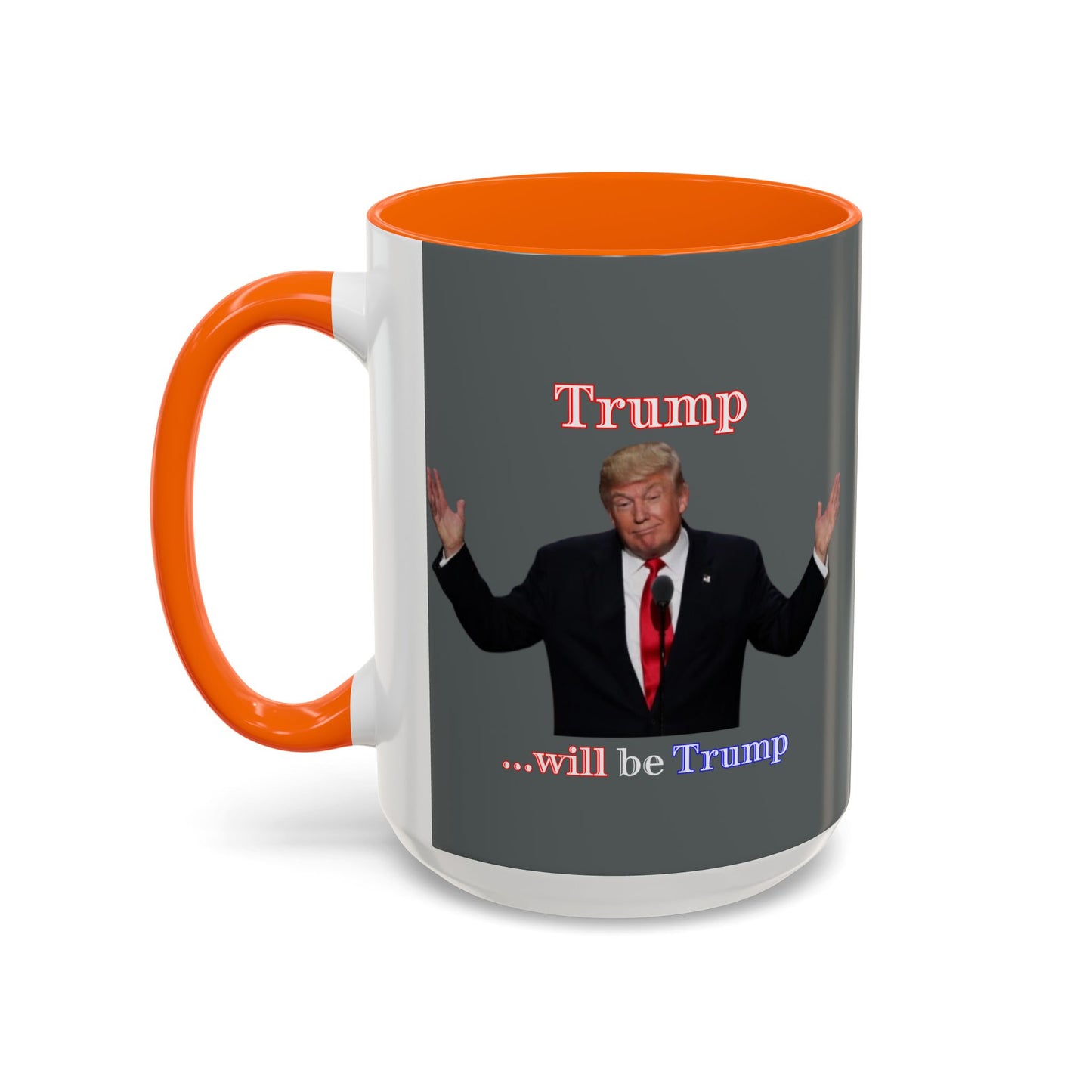Trump...will be Trump Grey Accent Mug by theGreenDragonTavern.shop