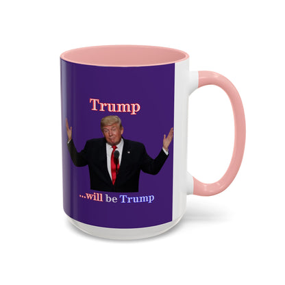 Trump...will be Trump Dark Purple Accent Mug by theGreenDragonTavern.shop