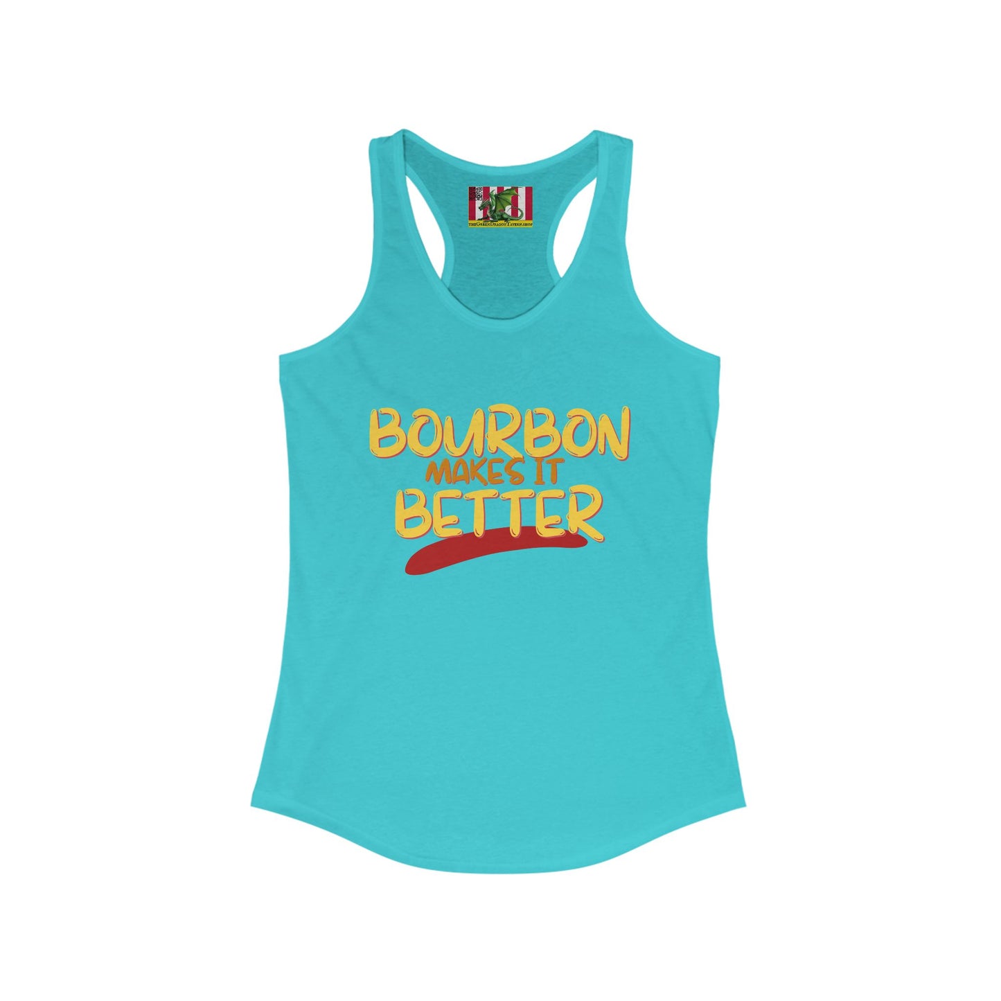 Bourbon makes it better Women's Racerback Tank Top by theGreenDragonTavern.shop