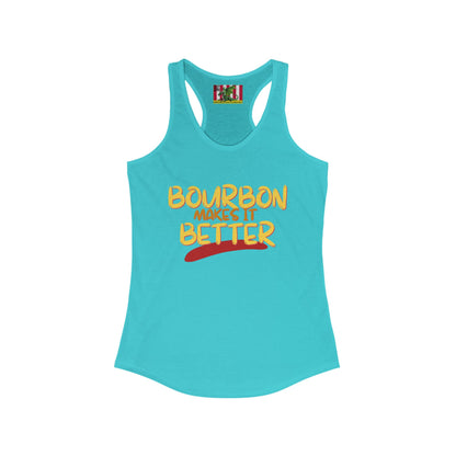 Bourbon makes it better Women's Racerback Tank Top by theGreenDragonTavern.shop