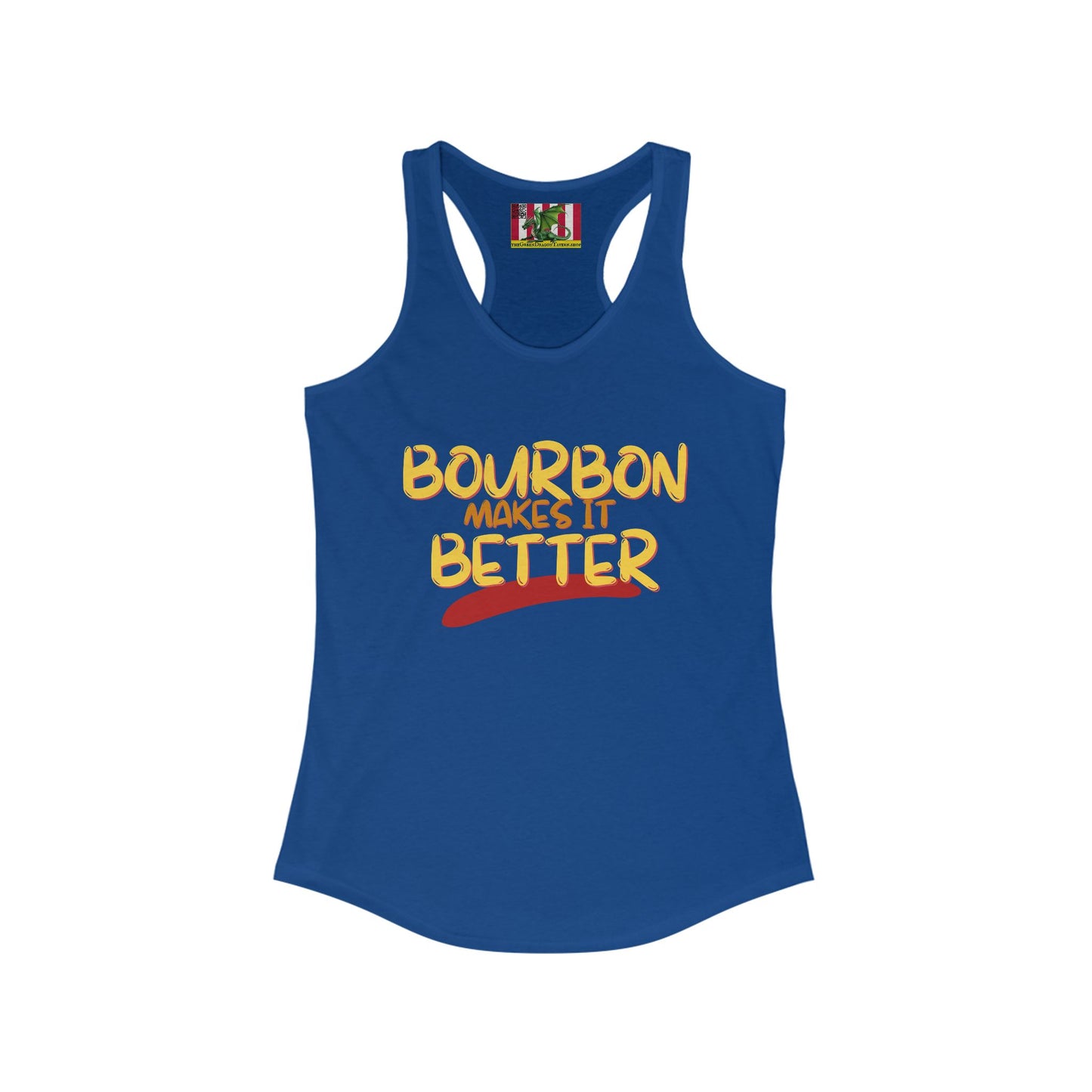 Bourbon makes it better Women's Racerback Tank Top by theGreenDragonTavern.shop