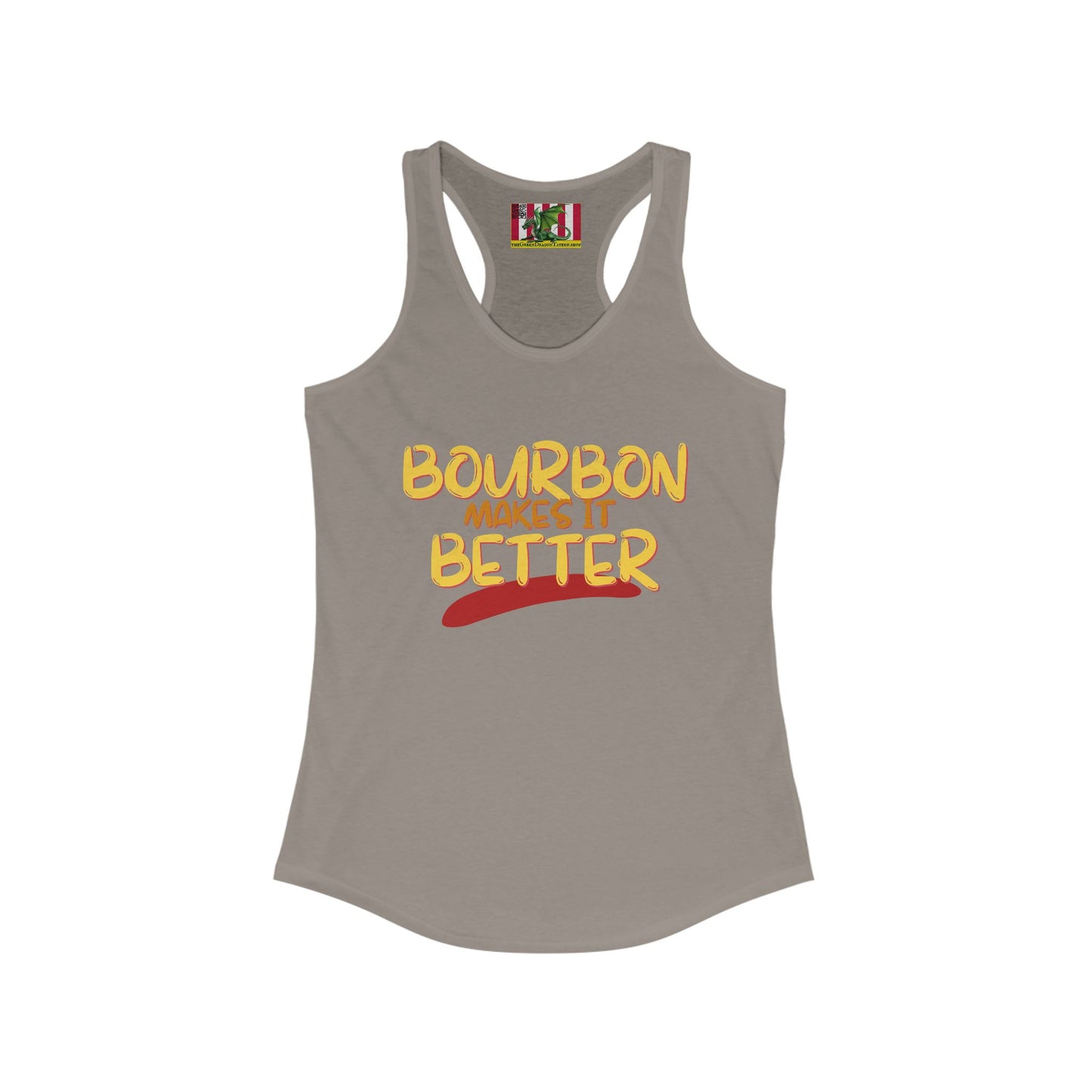 Bourbon makes it better Women's Racerback Tank Top by theGreenDragonTavern.shop