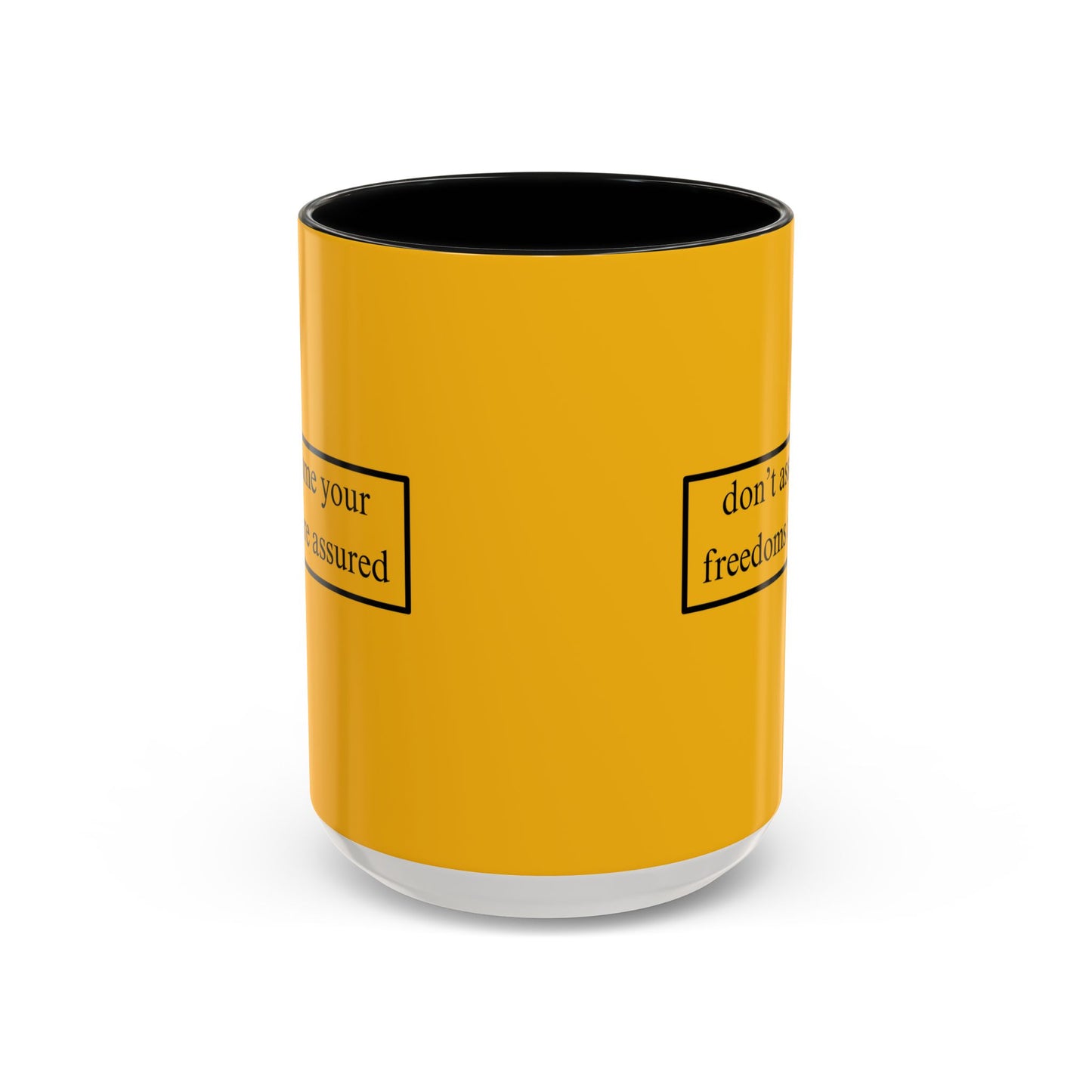 don't assume your freedoms are assured Black font Yellow Accent Mug by theGreenDragonTavern.shop