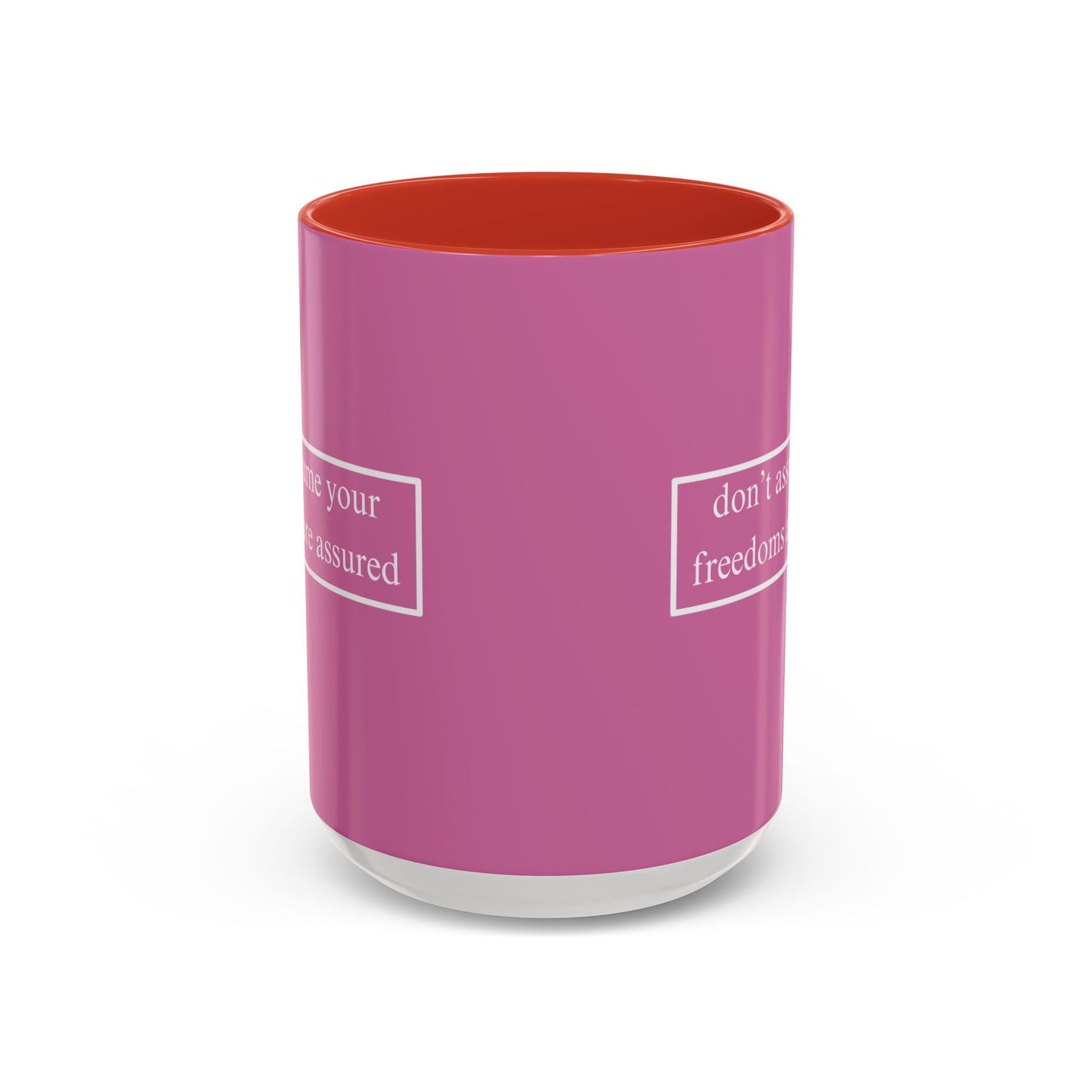 don't assume your freedoms are assured White font Pink Accent Mug by theGreenDragonTavern.shop