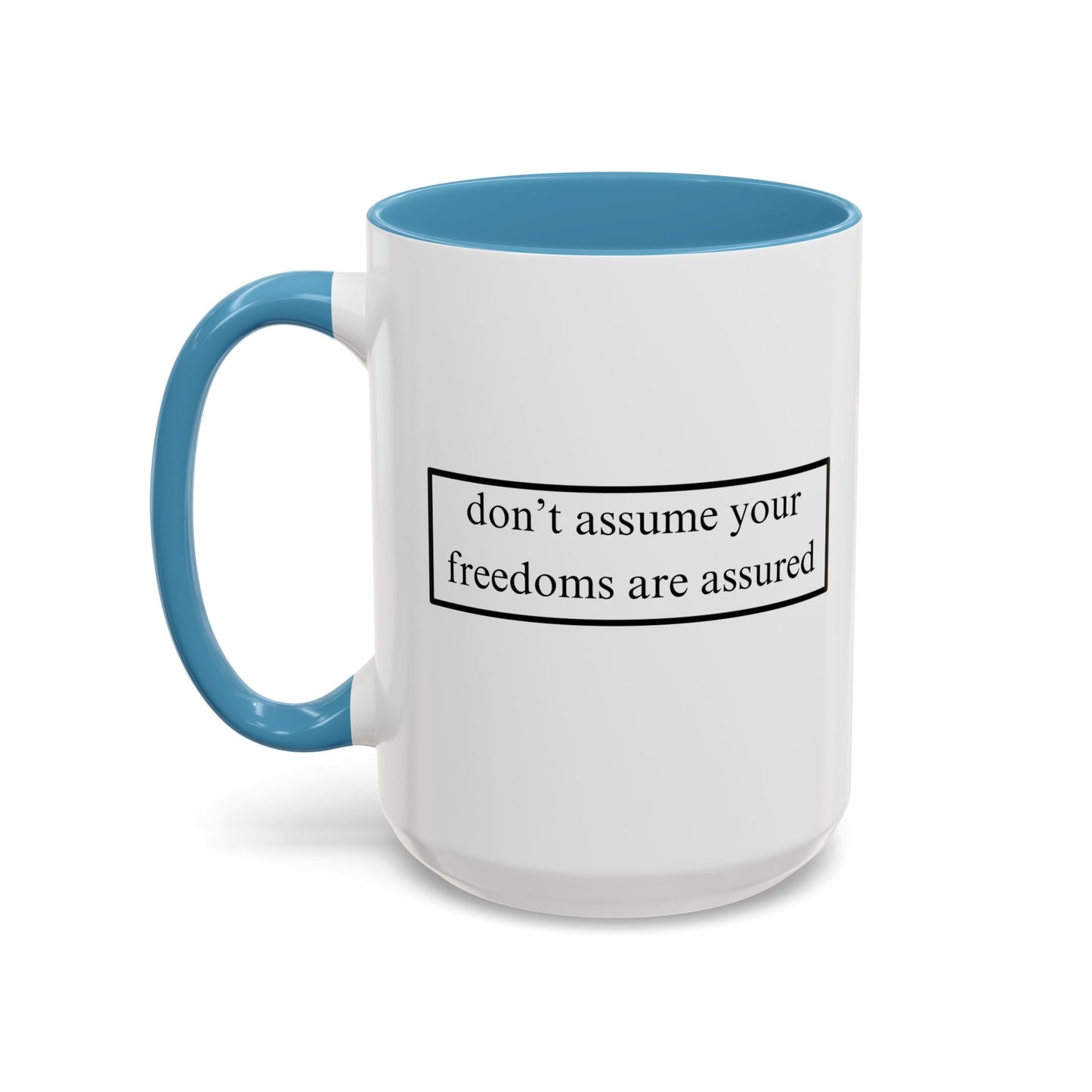 don't assume your freedoms are assured Black font White Accent Mug by theGreenDragonTavern.shop