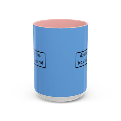 don't assume your freedoms are assured Black font Light Blue Accent Mug by theGreenDragonTavern.shop