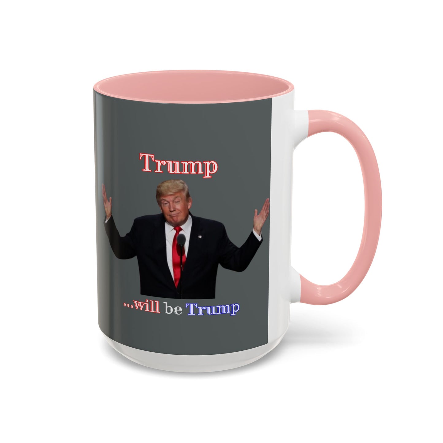 Trump...will be Trump Grey Accent Mug by theGreenDragonTavern.shop