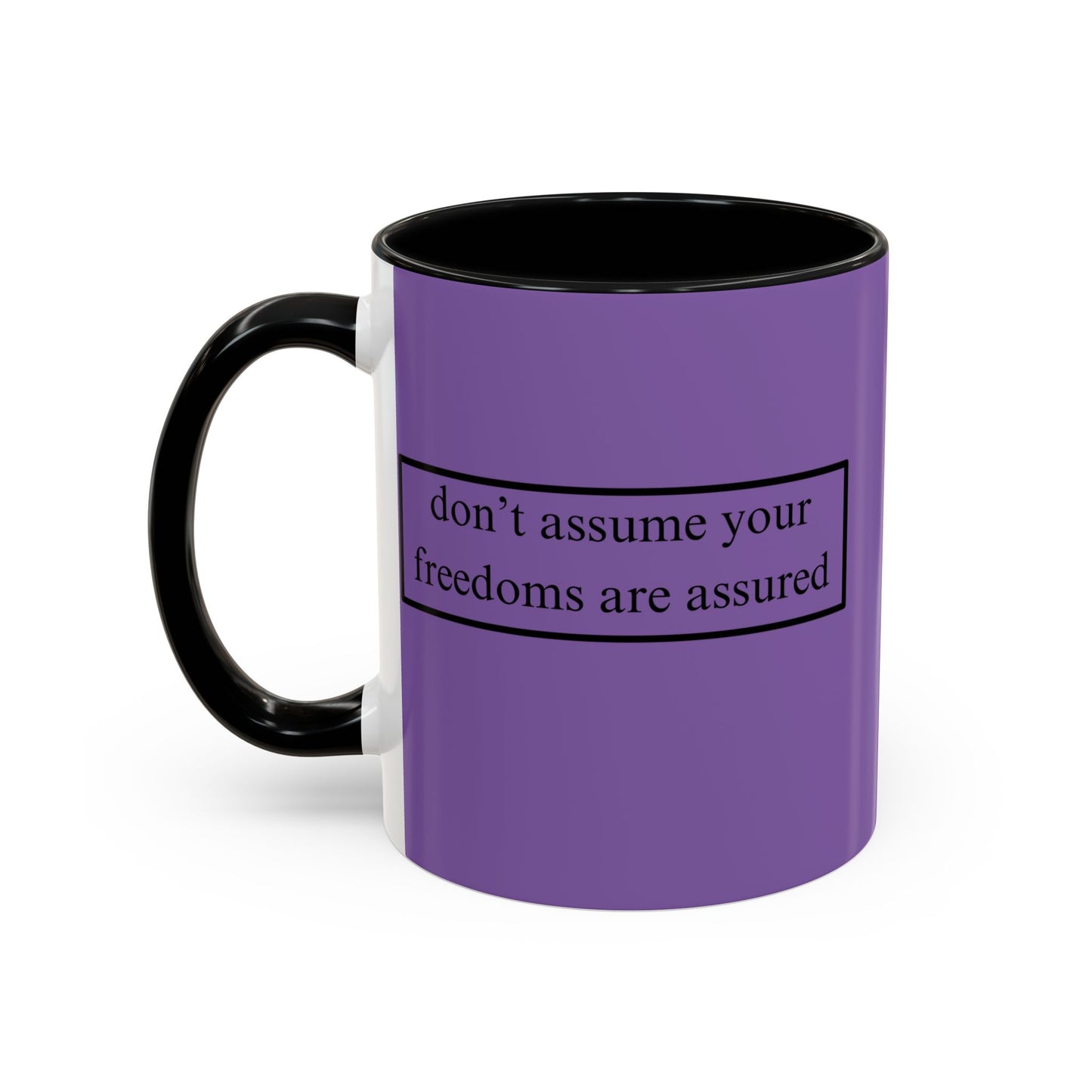 don't assume your freedoms are assured Black font Light Purple Accent Mug by theGreenDragonTavern.shop