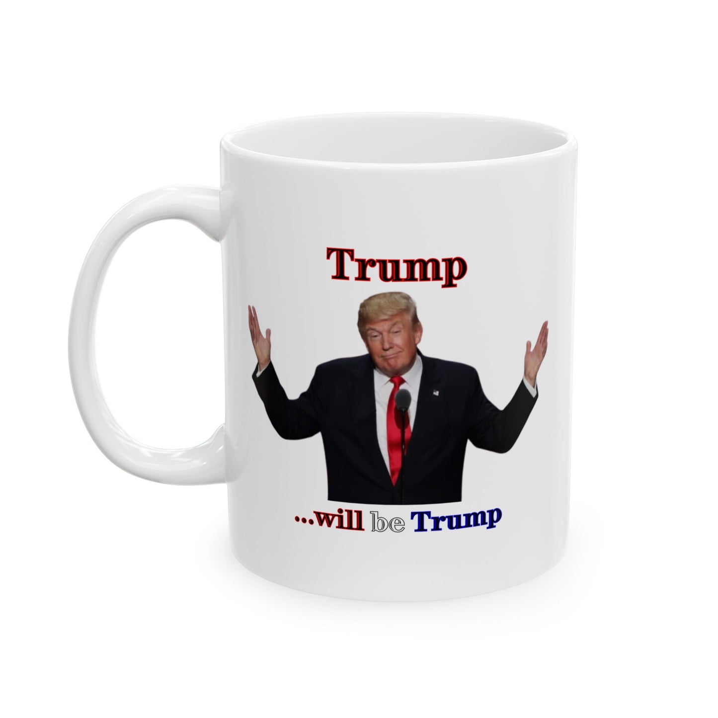 Trump...will be Trump White Mug by theGreenDragonTavern.shop