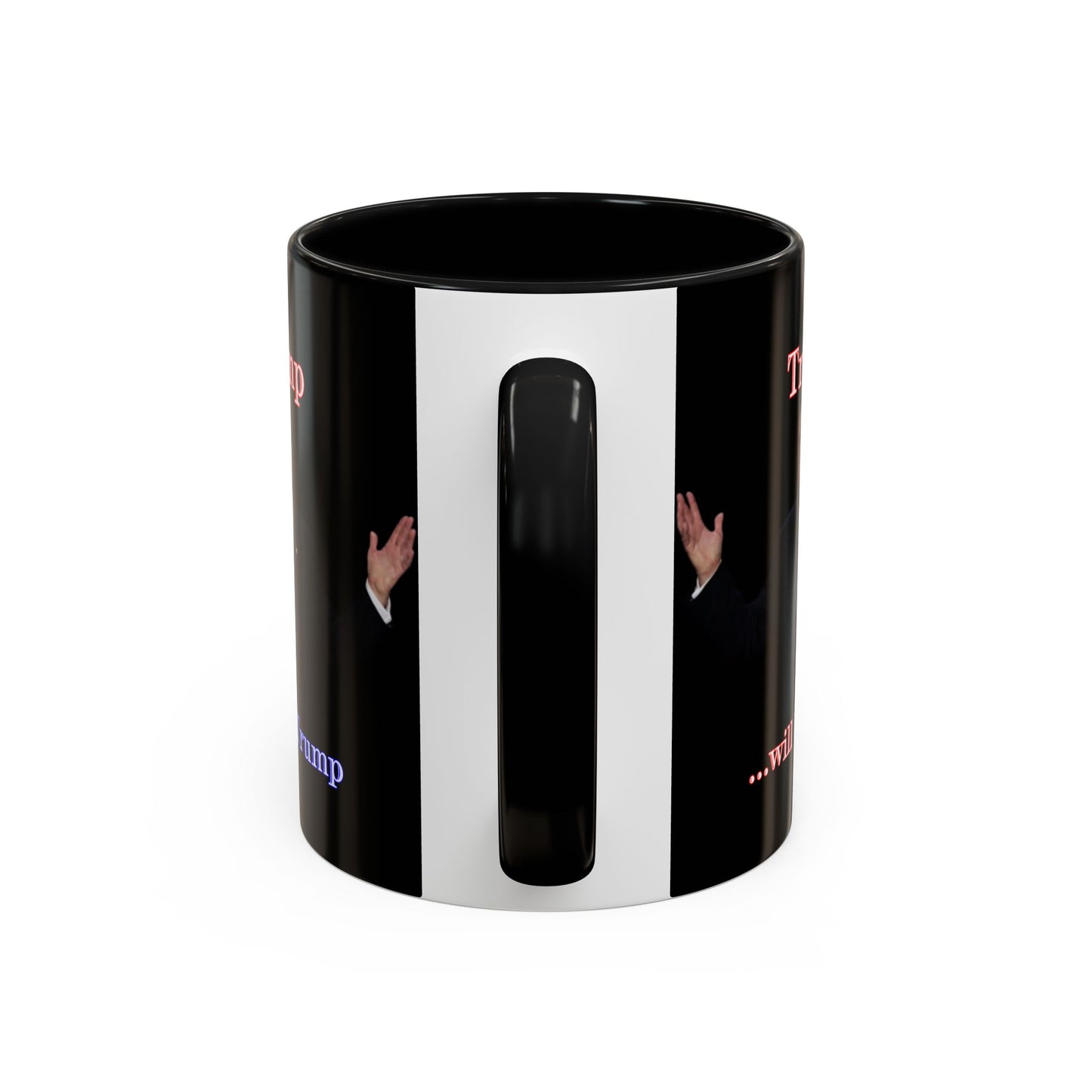 Trump...will be Trump Black Accent Mug by theGreenDragonTavern.shop