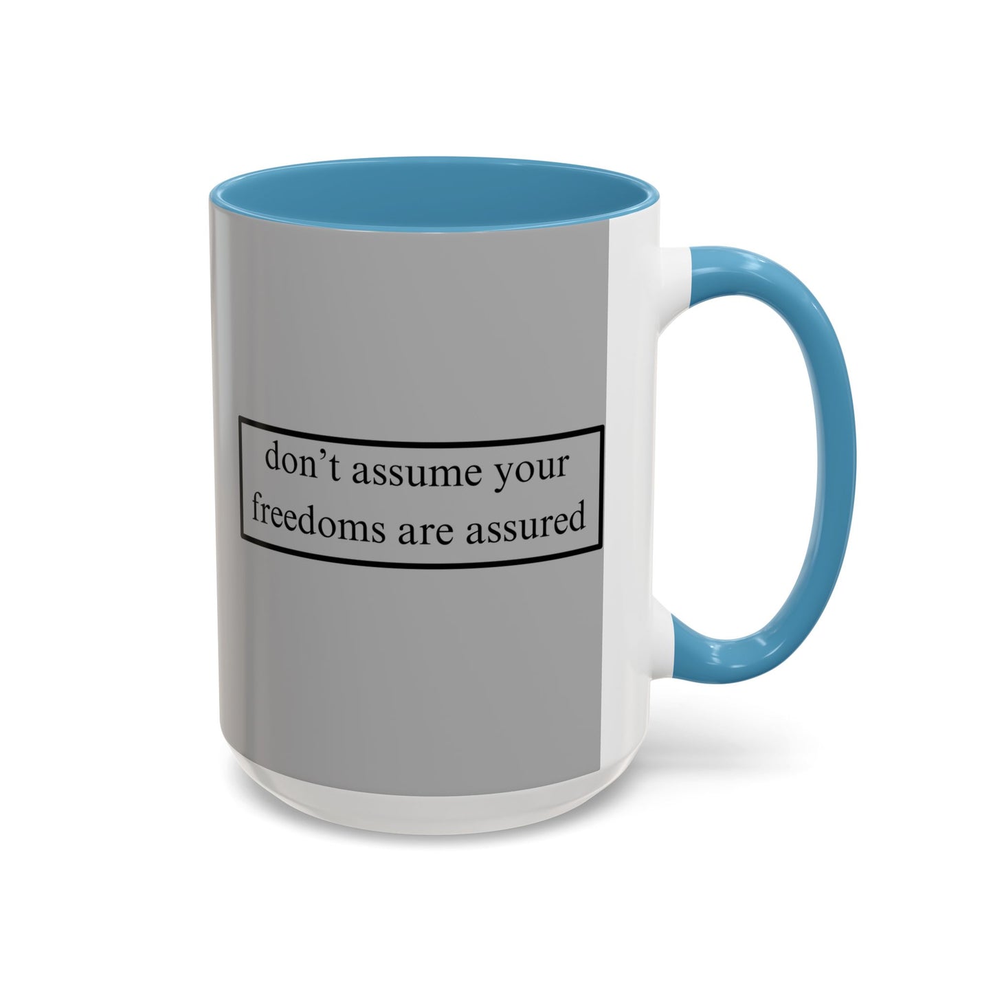 don't assume your freedoms are assured Black font Grey Accent Mug by theGreenDragonTavern.shop
