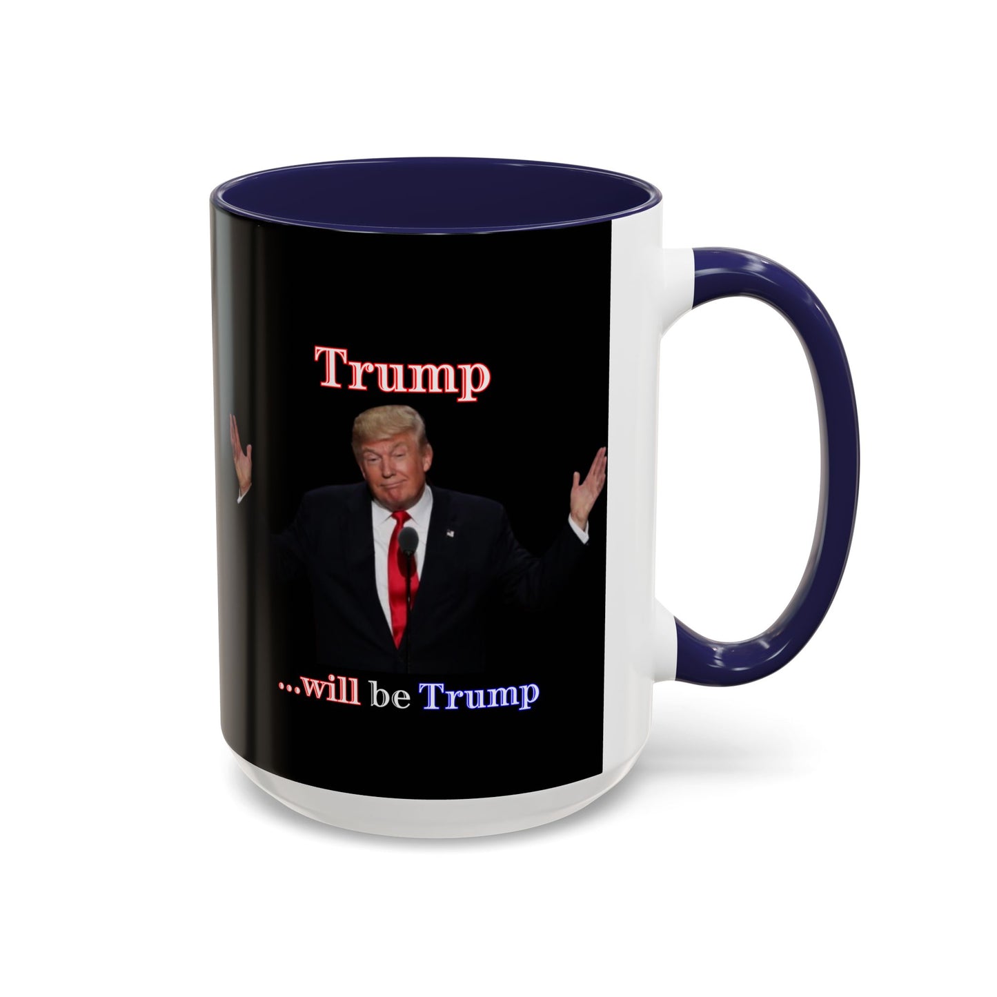 Trump...will be Trump Black Accent Mug by theGreenDragonTavern.shop