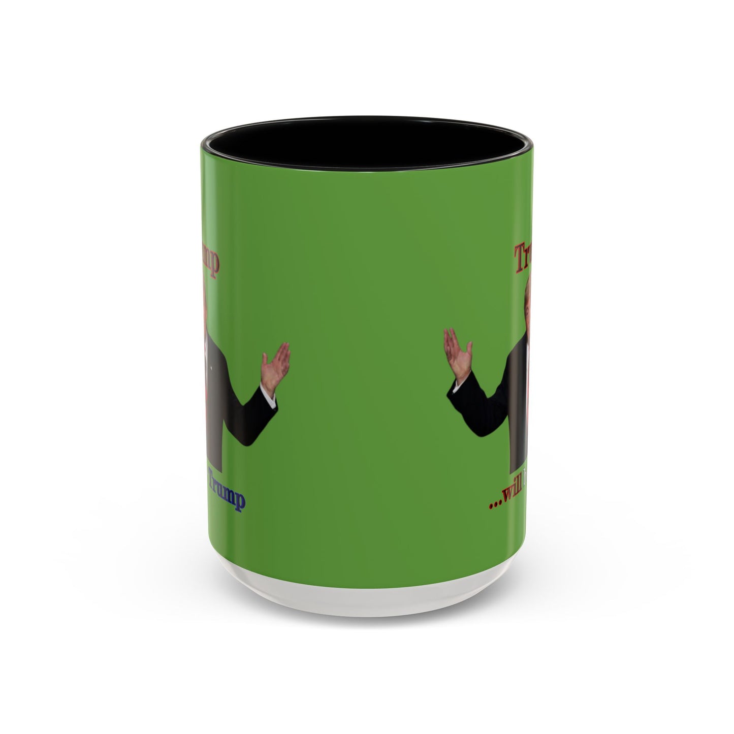 Trump...will be Trump Green Accent Mug by theGreenDragonTavern.shop
