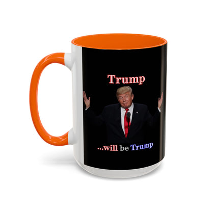 Trump...will be Trump Black Accent Mug by theGreenDragonTavern.shop