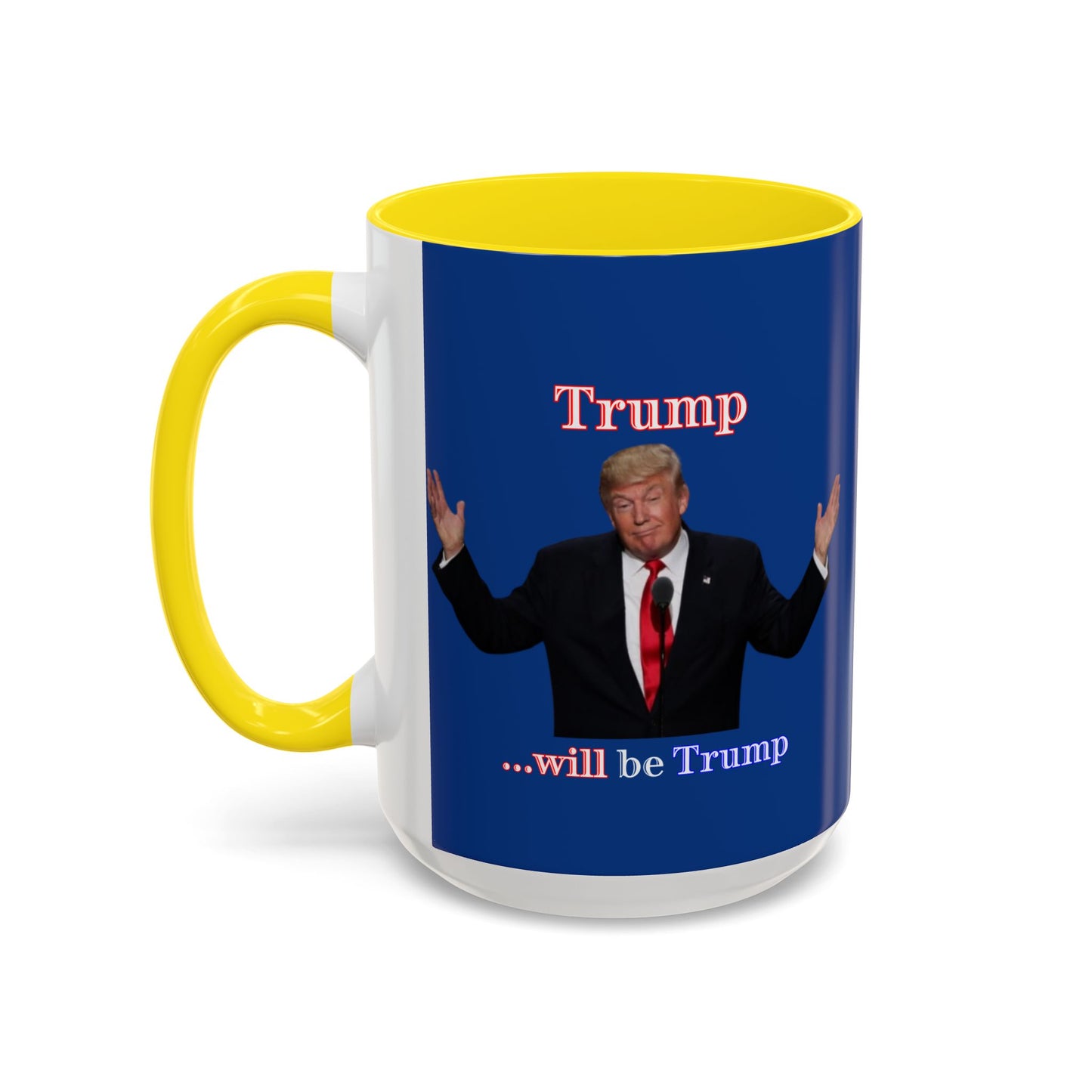 Trump...will be Trump Dark Blue Accent Mug by theGreenDragonTavern.shop