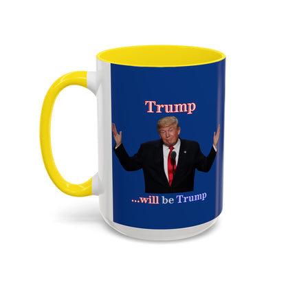 Trump...will be Trump Dark Blue Accent Mug by theGreenDragonTavern.shop