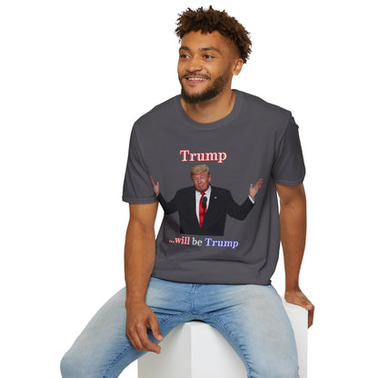 Trump...will be Trump Dark colors Unisex T-Shirt by theGreenDragonTavern.shop