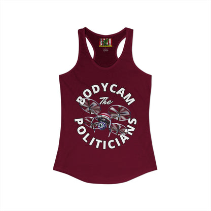Bodycam the Politicians Drone Women's Racerback Tank Top by theGreenDragonTavern.shop