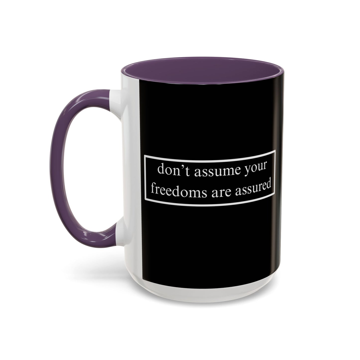 don't assume your freedoms are assured White font Black Accent Mug by theGreenDragonTavern.shop