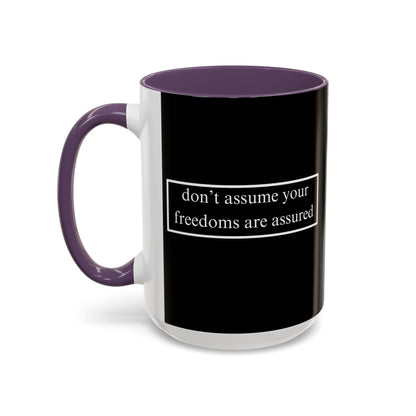 don't assume your freedoms are assured White font Black Accent Mug by theGreenDragonTavern.shop