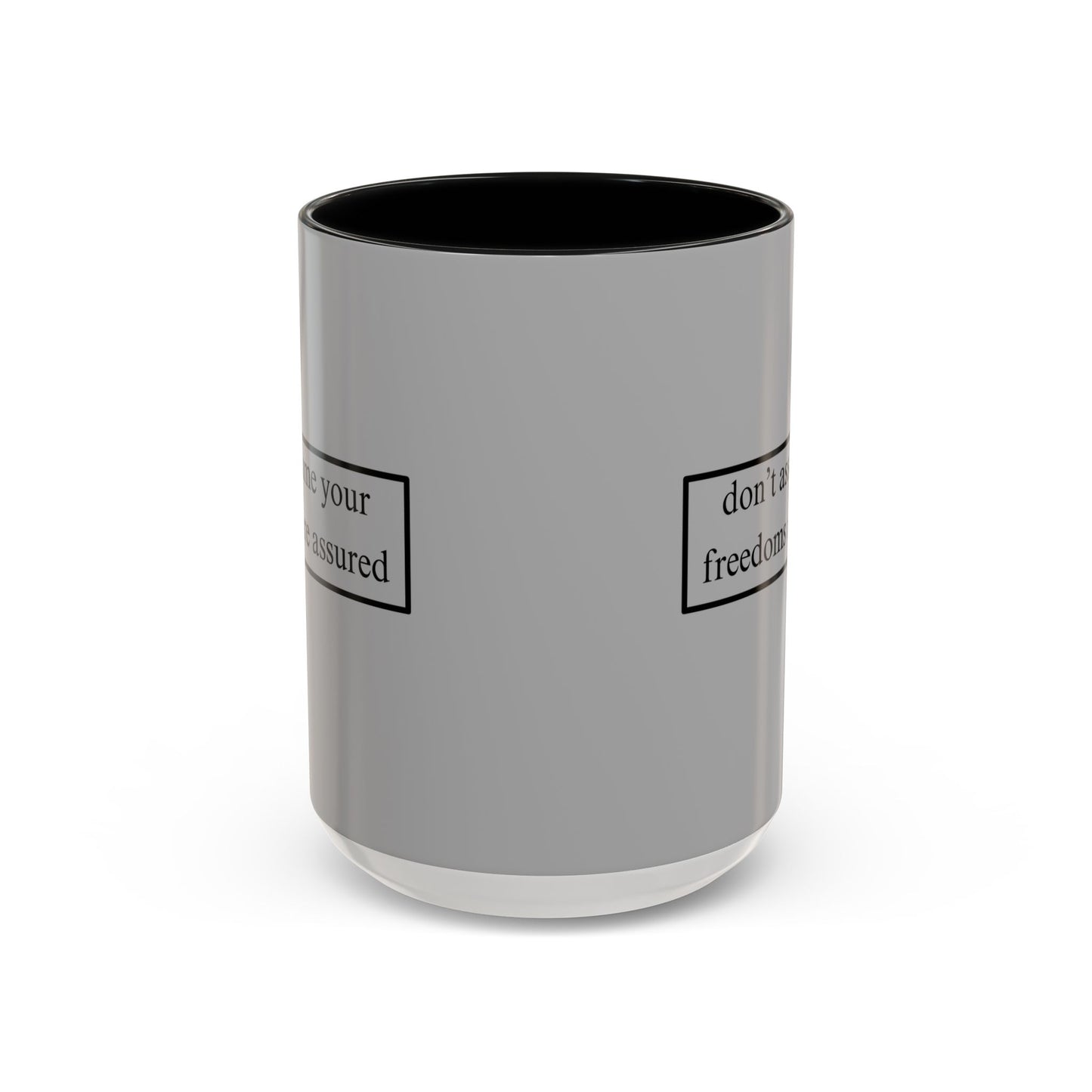 don't assume your freedoms are assured Black font Grey Accent Mug by theGreenDragonTavern.shop