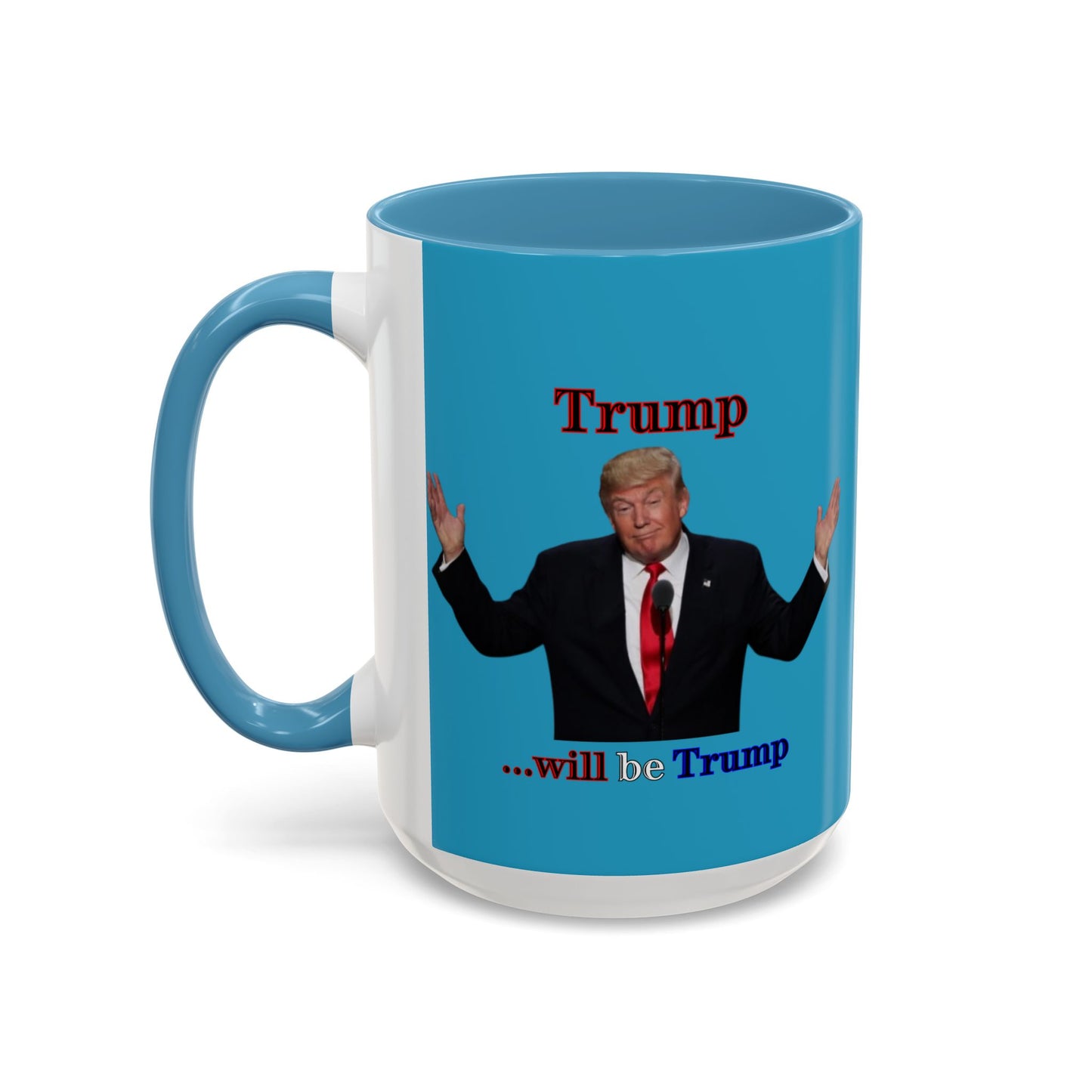 Trump...will be Trump Turquoise Accent Mug by theGreenDragonTavern.shop
