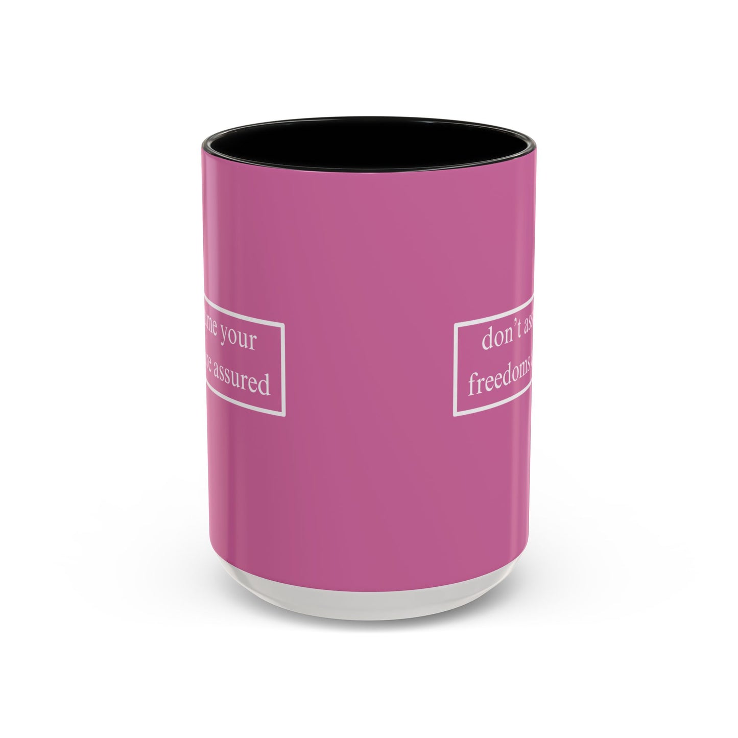 don't assume your freedoms are assured White font Pink Accent Mug by theGreenDragonTavern.shop