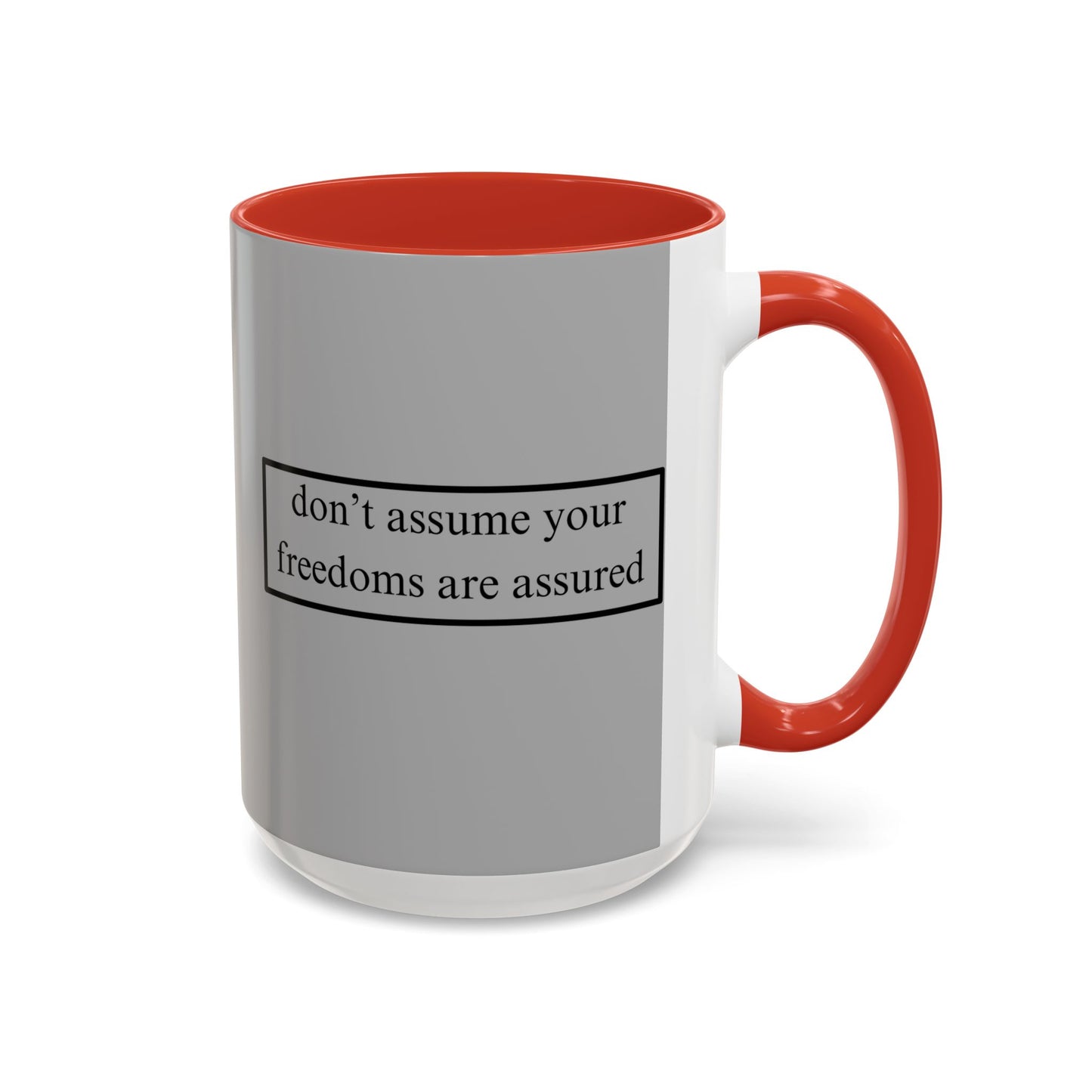 don't assume your freedoms are assured Black font Grey Accent Mug by theGreenDragonTavern.shop