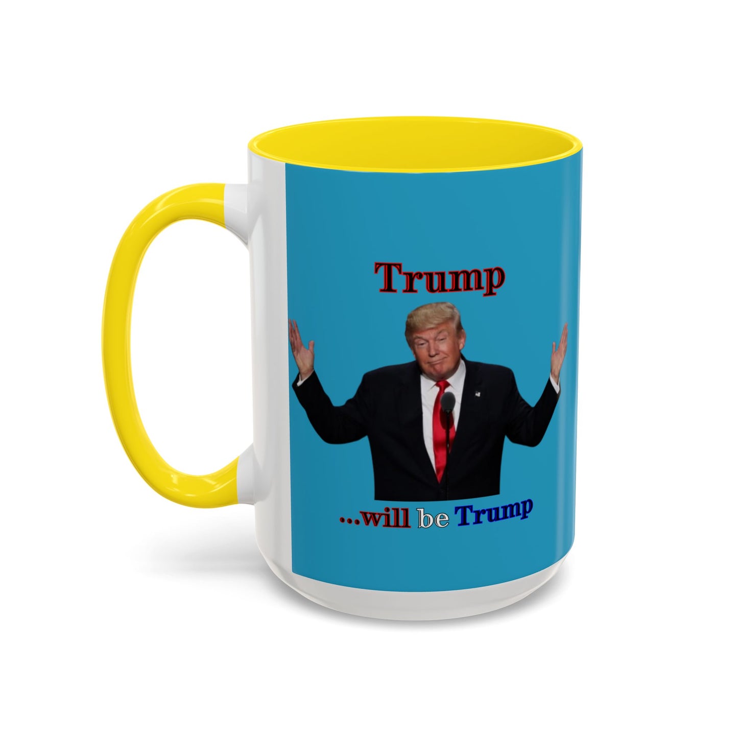 Trump...will be Trump Turquoise Accent Mug by theGreenDragonTavern.shop