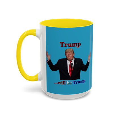Trump...will be Trump Turquoise Accent Mug by theGreenDragonTavern.shop