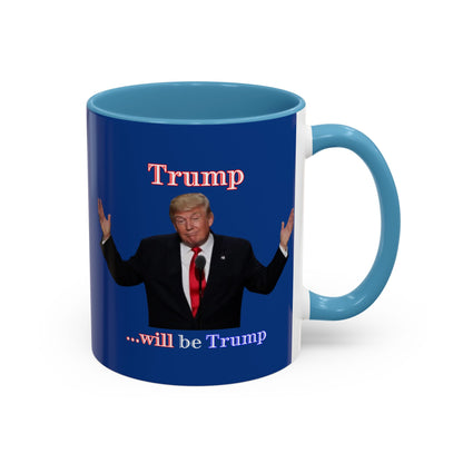 Trump...will be Trump Dark Blue Accent Mug by theGreenDragonTavern.shop