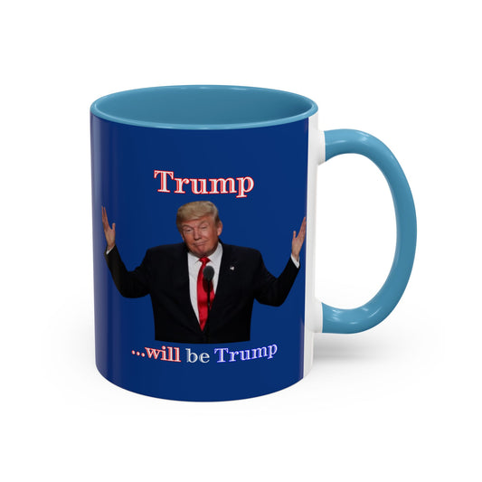 Trump...will be Trump Dark Blue Accent Mug by theGreenDragonTavern.shop